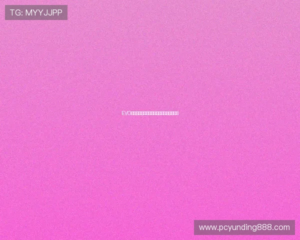 EVO真人视讯平台最新玩法介绍与高端体验指南